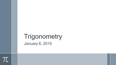 Trigonometry January 6, 2015. Section 8.1 ›In the previous chapters you have looked at solving right triangles. ›For this section you will solve oblique.