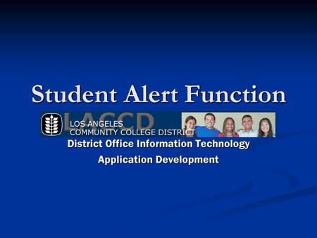 Student Alert Function District Office Information Technology Application Development.