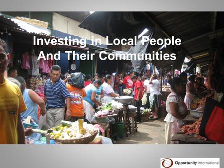 Investing in Local People And Their Communities. Our mission is to empower people to work their way out of poverty, transforming their lives, their children’s.