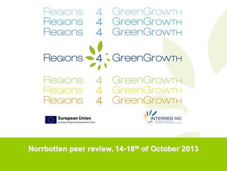 Norrbotten peer review, 14-18 th of October 2013.