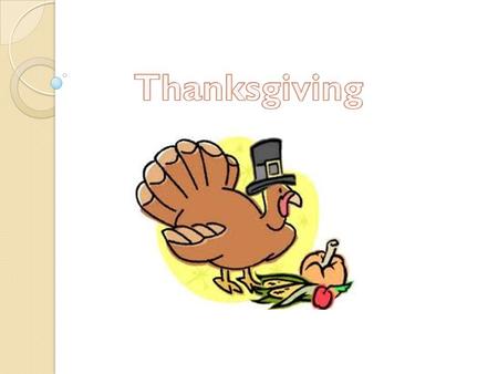 What is Thanksgiving? Thanksgiving is an American and Canadian Holiday. It is celebrated on the last Thursday of November. On this day, people have big.