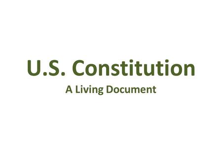 U.S. Constitution A Living Document. 1. Freedom of religion, speech, press, assembly, petition 2. Right of people to bear arms 3. Soldiers shall not be.