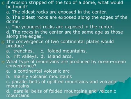 If erosion stripped off the top of a dome, what would be found?