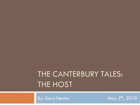 THE CANTERBURY TALES: THE HOST By: Sara NestorMay 5 th, 2010.