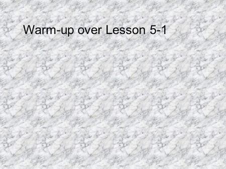Warm-up over Lesson 5-1.