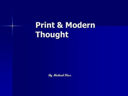 Print & Modern Thought By Michael Flax. The Scientific Revolution It would challenge the entrenched truths the Church expressed. It would challenge.