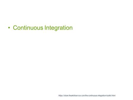 Continuous Integration https://store.theartofservice.com/the-continuous-integration-toolkit.html.