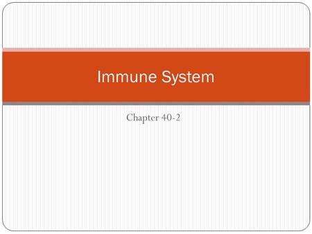 Immune System Chapter 40-2.