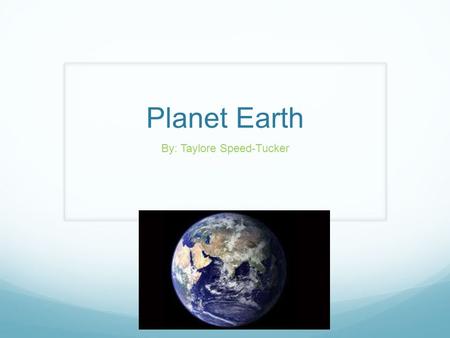 Planet Earth By: Taylore Speed-Tucker. Earth’s Symbol.