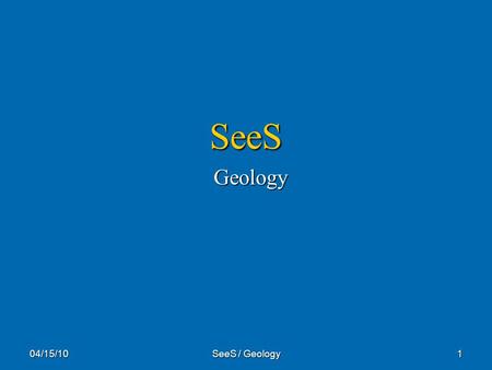 SeeS Geology 04/15/10 SeeS / Geology.