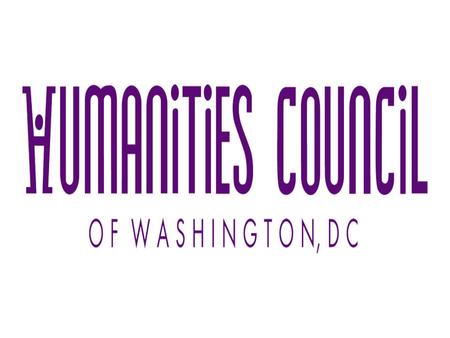 Who are we? Private, nonprofit organization Funds and conducts humanities- based cultural and educational programs for all 8 wards. An affiliate of the.