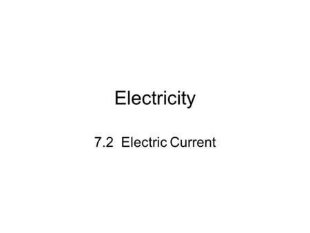 Electricity 7.2 Electric Current.