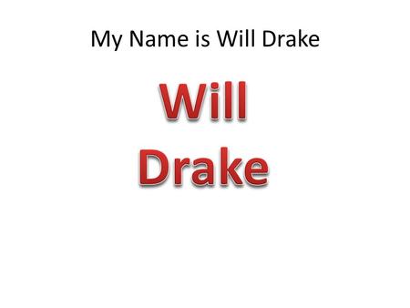 My Name is Will Drake Birthday Birth place