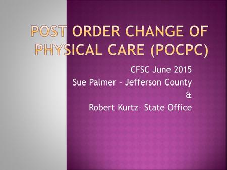 CFSC June 2015 Sue Palmer – Jefferson County & Robert Kurtz– State Office.