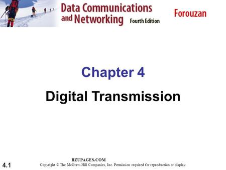 BZUPAGES.COM 4.1 Chapter 4 Digital Transmission Copyright © The McGraw-Hill Companies, Inc. Permission required for reproduction or display.