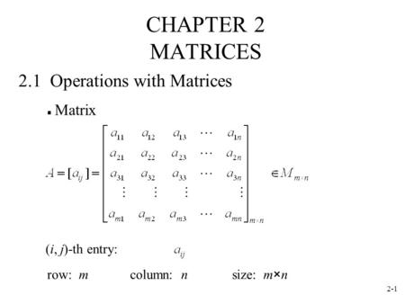 CHAPTER 2 MATRICES 2.1 Operations with Matrices Matrix