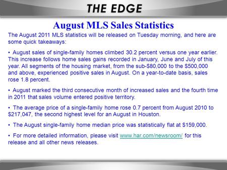 The August 2011 MLS statistics will be released on Tuesday morning, and here are some quick takeaways: August sales of single-family homes climbed 30.2.