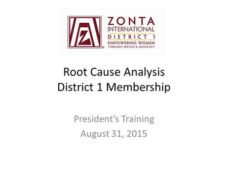 Root Cause Analysis District 1 Membership