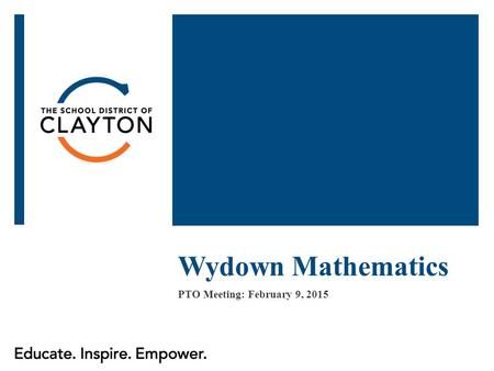 Wydown Mathematics PTO Meeting: February 9, 2015.