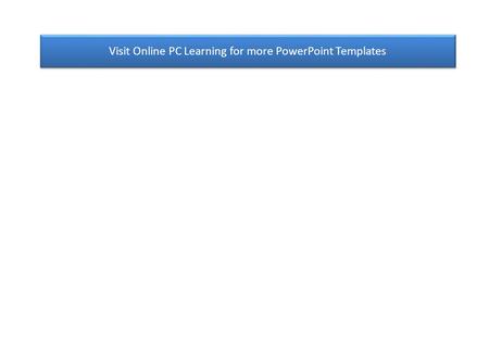 Visit Online PC Learning for more PowerPoint Templates.