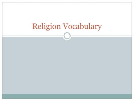 Religion Vocabulary. Polytheism Belief in more than one god.