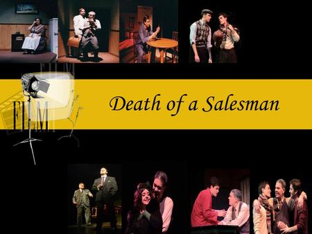 Death of a Salesman. Chart for all the characters concerned Willy The father; the salesman The collapse of the characters’ dreams Biff The son Aspects.
