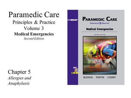 Paramedic Care Principles & Practice Volume 3 Medical Emergencies Second Edition Chapter 5 Allergies and Anaphylaxis.