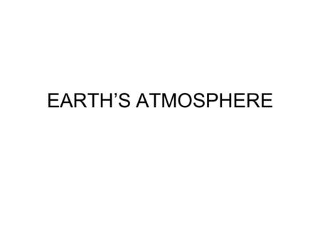EARTH’S ATMOSPHERE. WHY IS IT IMPORTANT? Generate a classroom discussion.