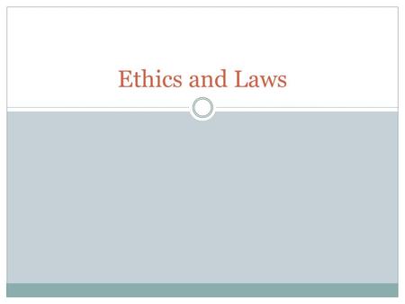 Ethics and Laws. DO NOW:Monday 12-9-13 1. What are ethics? 2. What makes it difficult to create laws on ethical issues? Take out your reading and guided.