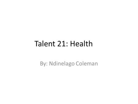 Talent 21: Health By: Ndinelago Coleman. PART 1 3 R’s+ 1 Reduce Reuse Recycle + Respect.
