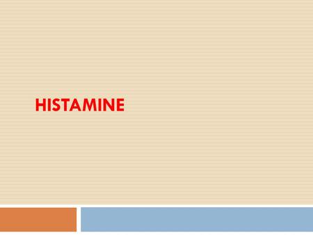 HISTAMINE. Storage Sites Highest amounts in mast cells BasophilsSkinLung Intestinal mucosa StomachBrain.