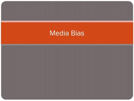 Media Bias. Forms of Media Bias Word Choice Omissions Limiting of Debate Framing of the story Sources.