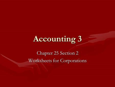 Accounting 3 Chapter 25 Section 2 Worksheets for Corporations.