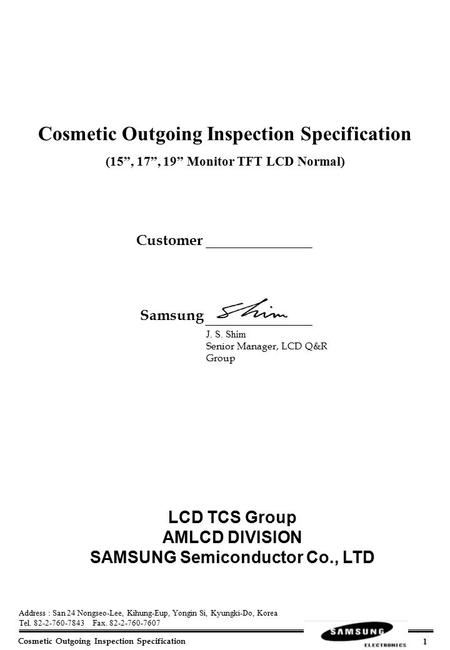 Cosmetic Outgoing Inspection Specification 1 Address : San 24 Nongseo-Lee, Kihung-Eup, Yongin Si, Kyungki-Do, Korea Tel. 82-2-760-7843 Fax. 82-2-760-7607.