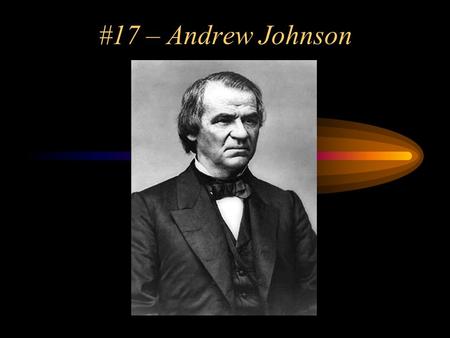#17 – Andrew Johnson.