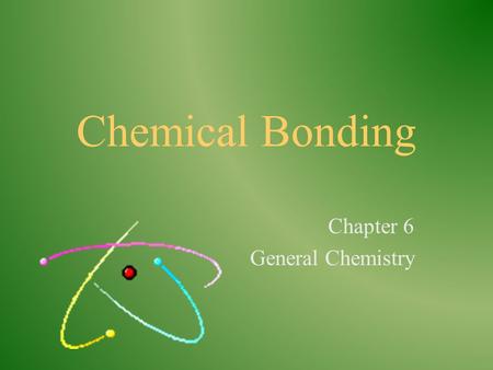 Chemical Bonding Chapter 6 General Chemistry Valence Electrons Valence electrons ______________________________ _______________________________________________.