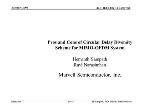 Doc.: IEEE 802.11-04/0075r0 Submission January 2004 H. Sampath, PhD, Marvell SemiconductorSlide 1 Pros and Cons of Circular Delay Diversity Scheme for.
