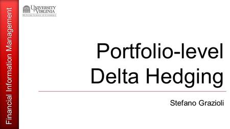 Financial Information Management Portfolio-level Delta Hedging Stefano Grazioli.