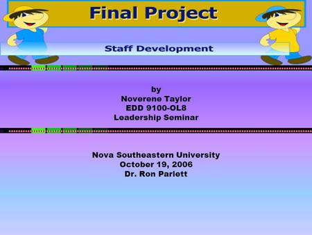by Noverene Taylor EDD 9100-OL8 Leadership Seminar Nova Southeastern University October 19, 2006 Dr. Ron Parlett.