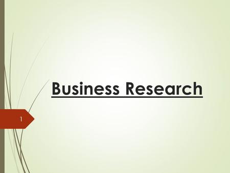 Business Research 1. Business problem  Statistical surveying can be differentiated into two essential classifications: issue distinguishing proof exploration.