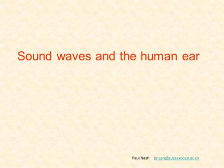 Sound waves and the human ear Paul
