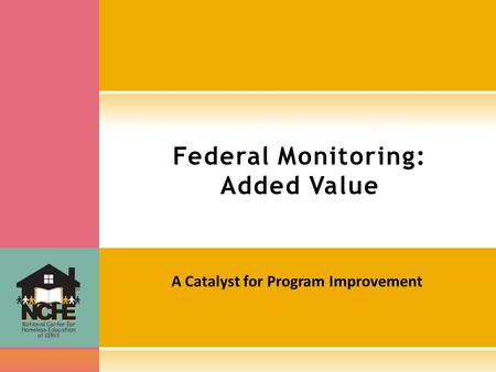 A Catalyst for Program Improvement Federal Monitoring: Added Value.