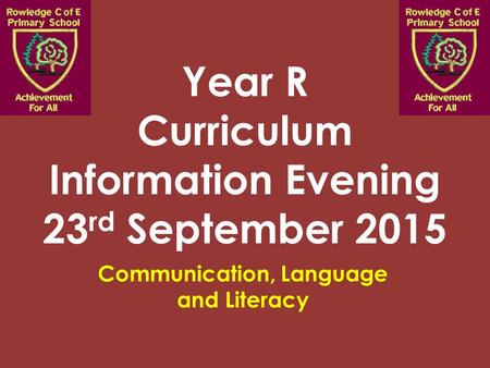 Year R Curriculum Information Evening 23 rd September 2015 Communication, Language and Literacy.