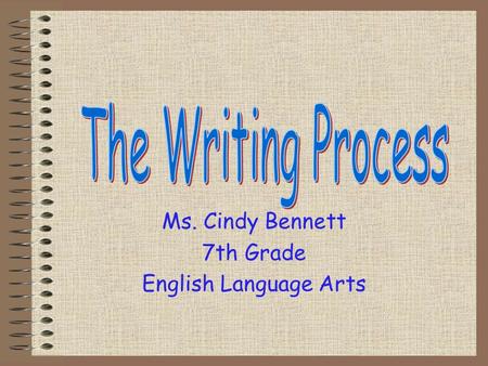 Ms. Cindy Bennett 7th Grade English Language Arts.