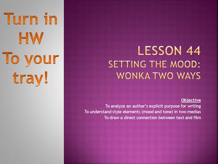 Lesson 44 Setting the Mood: Wonka Two Ways
