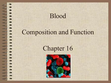 Blood Composition and Function Chapter 16