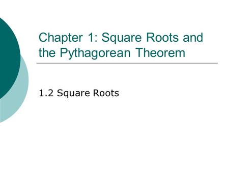 Chapter 1: Square Roots and the Pythagorean Theorem 1.2 Square Roots.