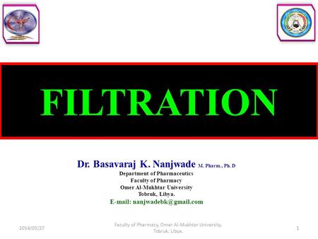 FILTRATION Dr. Basavaraj K. Nanjwade M. Pharm., Ph. D