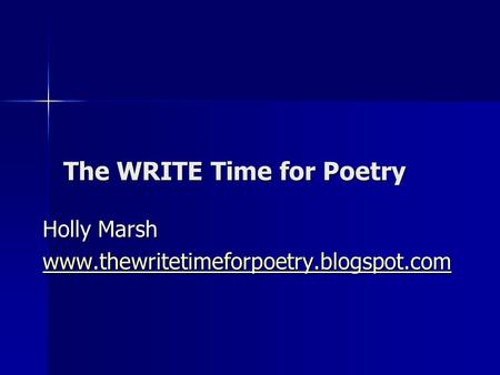 The WRITE Time for Poetry Holly Marsh www.thewritetimeforpoetry.blogspot.com.