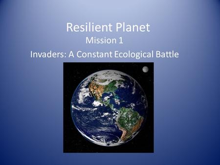 Resilient Planet Mission 1 Invaders: A Constant Ecological Battle.